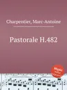 Pastorale H.482 - M. A. Charpentier