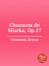 Chansons de Miarka, Op.17 - E. Chausson