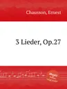 3 Lieder, Op.27 - E. Chausson