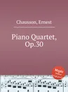 Piano Quartet, Op.30 - E. Chausson