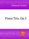 Piano Trio, Op.3 - E. Chausson