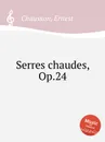 Serres chaudes, Op.24 - E. Chausson