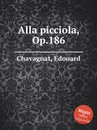 Alla picciola, Op.186 - E. Chavagnat