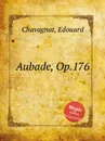 Aubade, Op.176 - E. Chavagnat