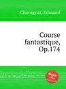 Course fantastique, Op.174 - E. Chavagnat