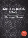 Etoile du matin, Op.201 - E. Chavagnat