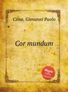 Cor mundum - G.P. Cima
