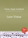 Love Virtue - H.A. Clarke