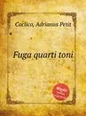 Fuga quarti toni - A. Petit Coclico