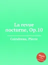 La revue nocturne, Op.10 - P. Coindreau