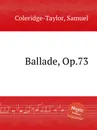 Ballade, Op.73 - S. Coleridge-Taylor