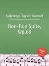 Bon-Bon Suite, Op.68 - S. Coleridge-Taylor