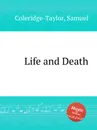 Life and Death - S. Coleridge-Taylor