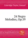 24 Negro Melodies, Op.59 - S. Coleridge-Taylor