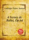 4 Scenes de Ballet, Op.64 - S. Coleridge-Taylor