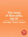 The Song of Hiawatha, Op.30 - S. Coleridge-Taylor