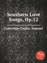 Southern Love Songs, Op.12 - S. Coleridge-Taylor