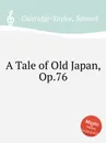 A Tale of Old Japan, Op.76 - S. Coleridge-Taylor