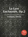 La Lyre Enchantee, Op.2 - A. Contant