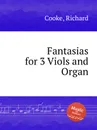 Fantasias for 3 Viols and Organ - R. Cooke