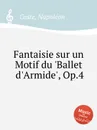 Fantaisie sur un Motif du 'Ballet d'Armide', Op.4 - N. Coste
