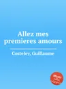 Allez mes premieres amours - G. Costeley