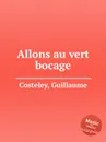 Allons au vert bocage - G. Costeley