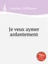 Je veux aymer ardantement - G. Costeley