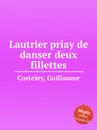 Lautrier priay de danser deux fillettes - G. Costeley