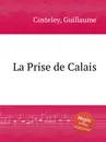 La Prise de Calais - G. Costeley
