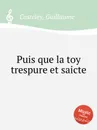 Puis que la toy trespure et saicte - G. Costeley