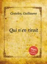 Qui n'en riroit - G. Costeley