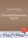 Chanson florentine, Op.30 - Ph. Courras