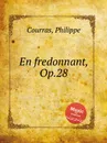 En fredonnant, Op.28 - Ph. Courras