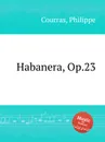 Habanera, Op.23 - Ph. Courras