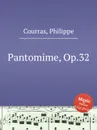 Pantomime, Op.32 - Ph. Courras