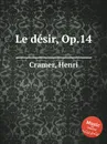 Le desir, Op.14 - H. Cramer