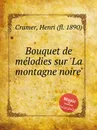 Bouquet de melodies sur 'La montagne noire' - H. Cramer