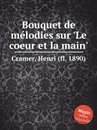 Bouquet de melodies sur 'Le coeur et la main' - H. Cramer