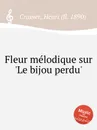 Fleur melodique sur 'Le bijou perdu' - H. Cramer
