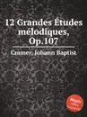 12 Grandes Etudes melodiques, Op.107 - J. B. Cramer