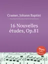 16 Nouvelles etudes, Op.81 - J. B. Cramer