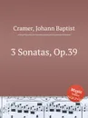 3 Sonatas, Op.39 - J. B. Cramer