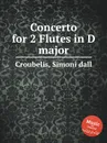 Concerto for 2 Flutes in D major - S. dall Croubelis