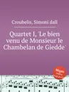 Quartet I, 'Le bien venu de Monsieur le Chambelan de Giedde' - S. dall Croubelis