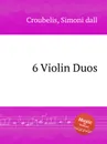 6 Violin Duos - S. dall Croubelis