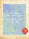 A Argenteau, Op.40 - C. Cui