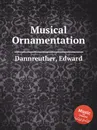 Musical Ornamentation - Edward Dannreuther