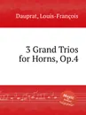 3 Grand Trios for Horns, Op.4 - L.F. Dauprat