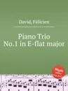 Piano Trio No.1 in E-flat major - D. Felicien